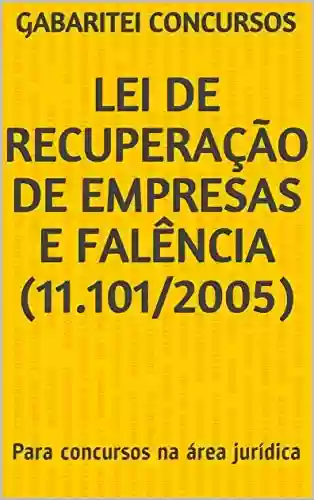 Livro PDF: Lei de Recuperação de Empresas e Falência (11.101/2005): Para concursos na área jurídica. Atualizada pela Lei 14.112/2020.