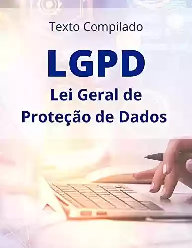 Livro PDF: LGPD - Lei Geral de Proteção de Dados - Texto Compilado