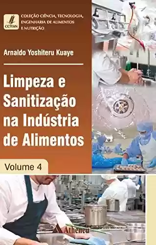 Livro PDF: Limpeza e Sanitização na Indústria de Alimentos - Volume 4 (Coleção Ciência, Tecnologia, Engenharia de Alimentos e Nutrição)