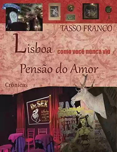 Livro PDF Lisboa Como Você Nunca Viu: Pensão do Amor - Crônicas