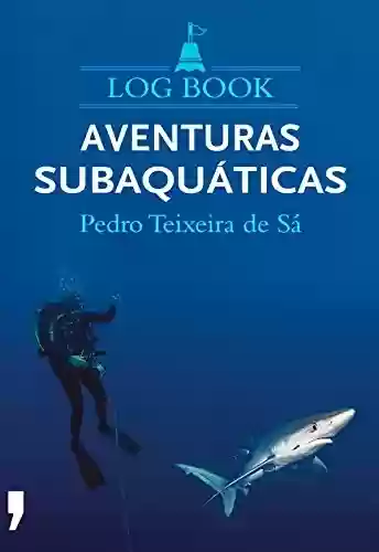 Livro PDF: Log Book - Aventuras Subaquáticas