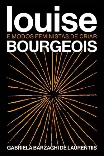 Livro PDF: Louise Bourgeois e modos feministas de criar