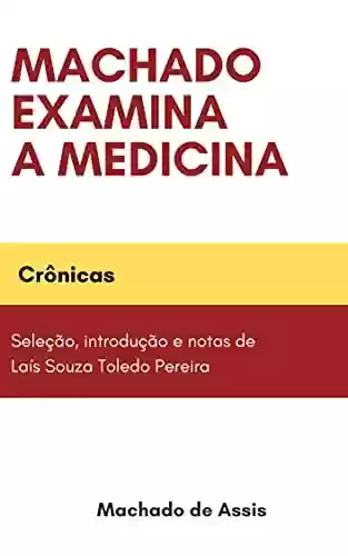 Livro PDF Machado examina a medicina