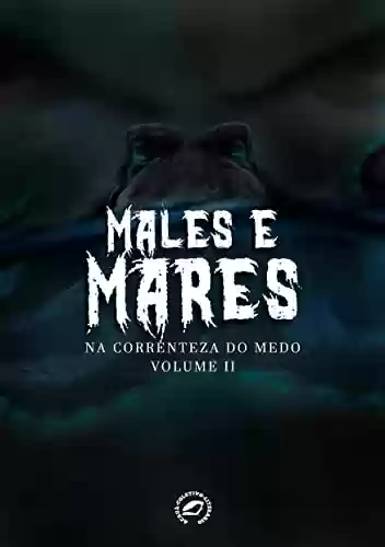 Livro PDF Males e Mares: Na Correnteza do Medo Vol. 2