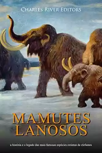 Livro PDF: Mamutes lanosos: a história e o legado das mais famosas espécies extintas de elefantes