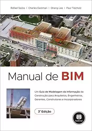 Capa do livro: Manual de BIM: Um Guia de Modelagem da Informação da Construção para Arquitetos, Engenheiros, Gerentes, Construtores e Incorporadores - Ler Online pdf