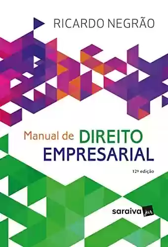 Capa do livro: Manual de direito empresarial - 12 edição 2022 - Ler Online pdf