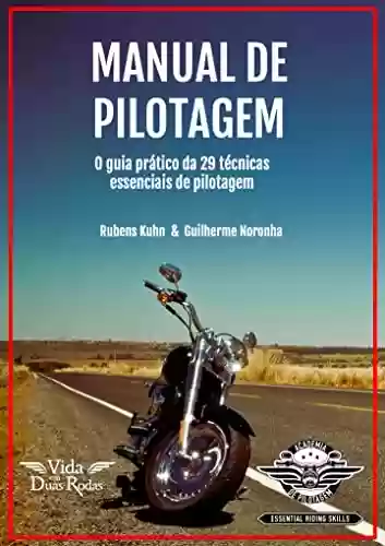Livro PDF: Manual de Pilotagem: O primeiro guia para dominar 29 Manobras Essenciais de Motociclismo. Os segredos da segurança máxima e controle total da moto, passo a passo, em até 16 horas de treino.