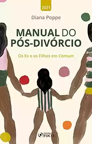 Livro PDF: Manual do pós-divórcio: Os Ex e os Filhos em Comum
