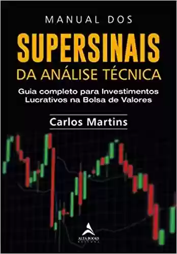 Capa do livro: Manual dos supersinais da análise técnica: Guia completo para investimentos lucrativos na bolsa de valores - Ler Online pdf