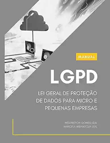 Livro PDF: MANUAL LGPD (Com modelos): LEI GERAL DE PROTEÇÃO DE DADOS PARA MICRO E PEQUENAS EMPRESAS