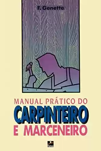 Capa do livro: Manual Prático do Carpinteiro e Marceneiro - Ler Online pdf