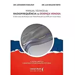 Livro PDF: Manual técnico de radiofrequência na doença venosa: o dia a dia da ablação por radiofrequência (ARF) em suas mãos