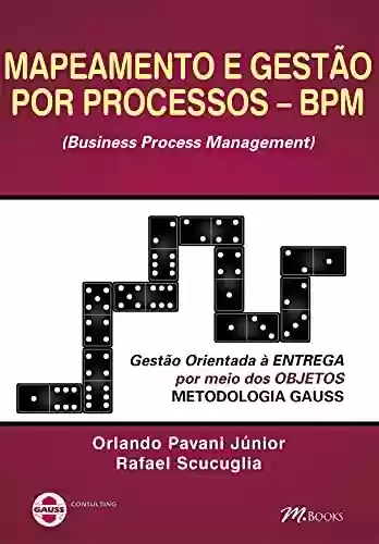 Livro PDF: Mapeamento e gestão por processos - BPM: Gestão orientada à entrega por meio de objetos