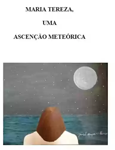 Livro PDF: MARIA TEREZA, UMA ASCENÇÃO METEÓRICA