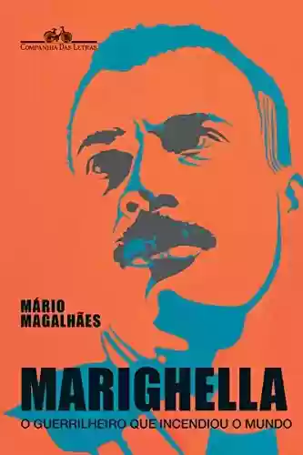 Livro PDF: Marighella - O Guerrilheiro Que Incendiou o Mundo