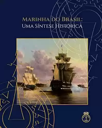 Capa do livro: Marinha do Brasil: Uma Síntese Histórica - Ler Online pdf