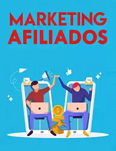 Capa do livro: Marketing de Afiliados: Um guia completo para começar sua jornada no Marketing Digital de produtos e infoprodutos - Ler Online pdf
