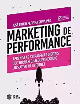 Livro PDF: Marketing de Performance: Aprenda as estratégias digitais que tornam qualquer negócio lucrativo na internet