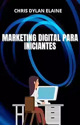 Capa do livro: Marketing Digital Para Iniciantes - Ler Online pdf
