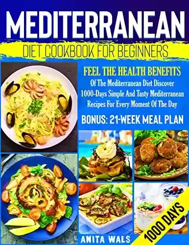 Capa do livro: Mediterranean Diet Cookbook For Beginners: Mediterranean Diet Cookbook For Beginners: Feel The Health Benefits Of The Mediterranean. Diet Discover 1000-Days ... And Tasty Mediterranean (English Edition) - Ler Online pdf
