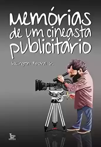Capa do livro: Memórias de um cineasta publicitário - Ler Online pdf