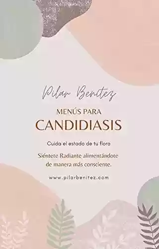 Livro PDF: Menús para Candidiasis: Alimentos y recetas fáciles, saludables y ricas que te ayudan (Ebooks con soluciones nº 1) (Spanish Edition)