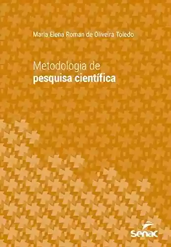 Capa do livro: Metodologia de pesquisa científica (Série universitária) - Ler Online pdf