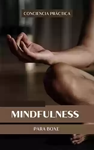 Livro PDF Mindfulness para boxe: Um livro sobre boxe, mindfulness e meditação