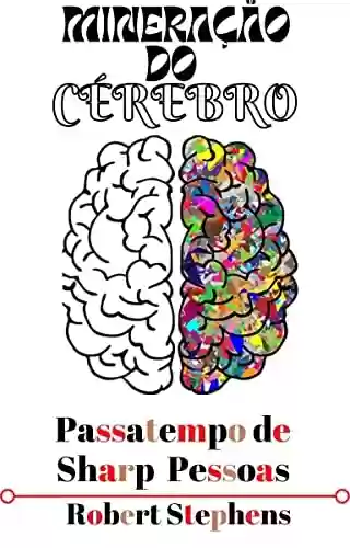 Livro PDF MINERAÇÃO DO CÉREBRO PASSATEMPO DE AFIADO PESSOAS