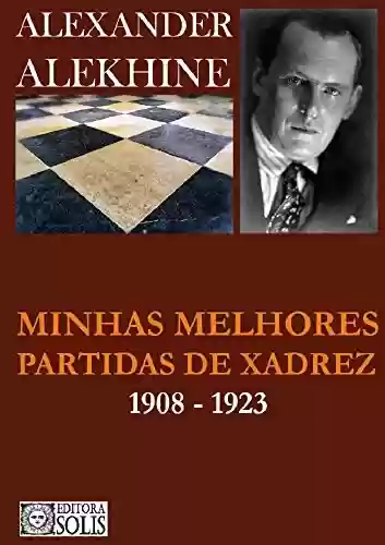 Livro PDF: Minhas Melhores Partidas de Xadrez: 1908-1923