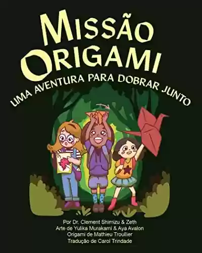Capa do livro: Missão Origami: uma aventura para dobrar junto - Ler Online pdf