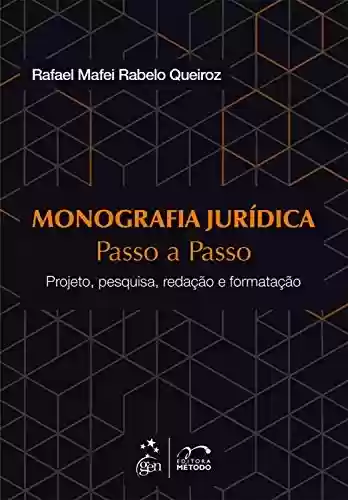 Livro PDF: Monografia Jurídica - Passo a Passo - Projeto, pesquisa, redação e formatação