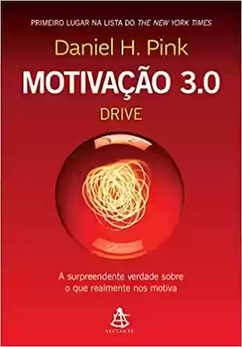 Capa do livro: Motivação 3.0 – Drive: A surpreendente verdade sobre o que realmente nos motiva - Ler Online pdf