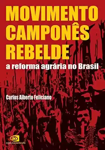 Capa do livro: Movimento camponês rebelde: A reforma agrária no Brasil - Ler Online pdf