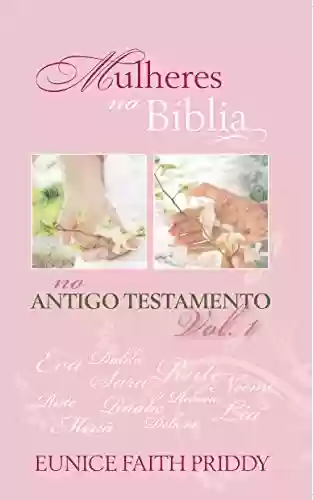 Capa do livro: Mulheres na Bíblia No Antigo Testamento - Volume 1 - Ler Online pdf