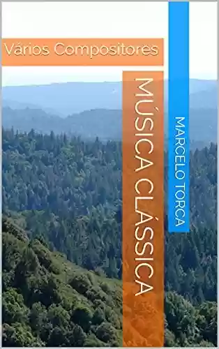 Capa do livro: Música Clássica: Vários Compositores - Ler Online pdf