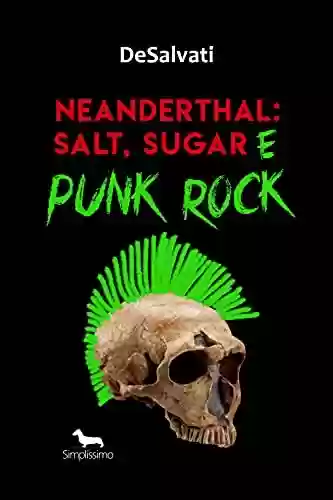 Livro PDF: Neanderthal: Salt, Sugar e Punk Rock