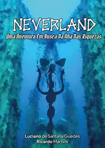 Livro PDF Neverland - Uma aventura em busca da ilha das riquezas