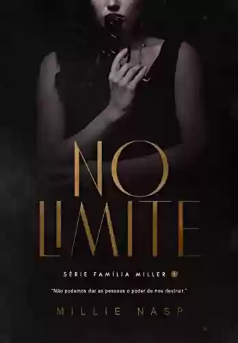Livro PDF: No Limite : Serie Família Miller (Série Familia Miller Livro 1)