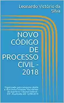 Livro PDF: NOVO CÓDIGO DE PROCESSO CIVIL - 2018: Organizado para pesquisa rápida e fácil! Inclui Súmulas Vinculantes do Supremo Tribunal Federal - STF. Atualizado até 12/08/2018