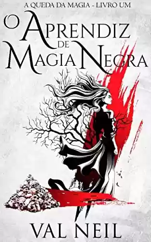 Livro PDF O Aprendiz de Magia Negra: A Queda da Magia - Livro Um
