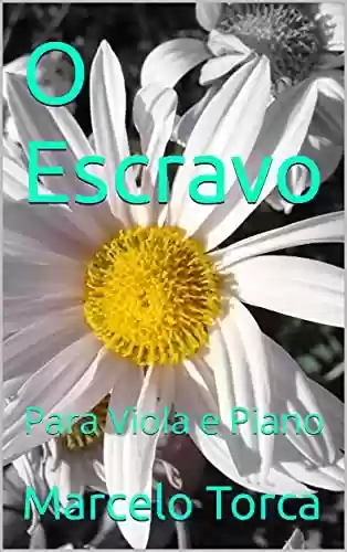 Livro PDF: O Escravo: Para Viola e Piano (Música Instrumental)