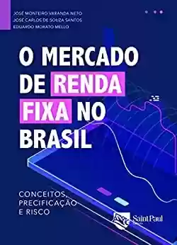 Capa do livro: O mercado de renda fixa no Brasil; conceitos, precificação e risco - Ler Online pdf