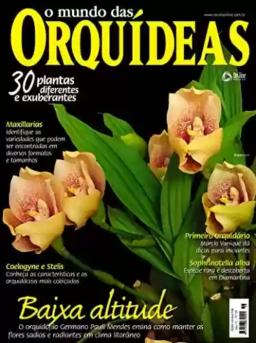 Livro PDF: O Mundo das Orquídeas Edição 58: Identifique as variedades que podem ser encontradas em diversos formatos e tamanhos.