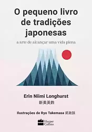 Livro PDF: O pequeno livro de tradições japonesas: a arte de alcançar uma vida plena