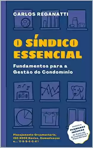 Livro PDF: O SÍNDICO ESSENCIAL: Fundamentos para a Gestão do Condomínio