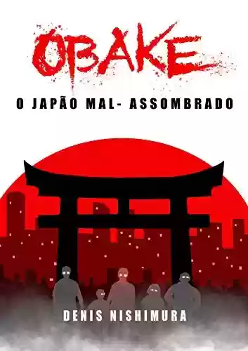 Capa do livro: Obake: O Japão mal-assombrado - Ler Online pdf