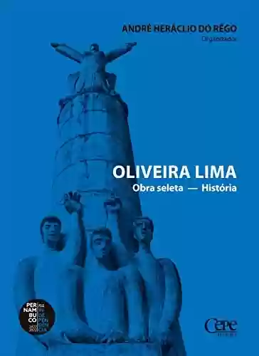 Capa do livro: Oliveira Lima: Obra seleta - História - Ler Online pdf