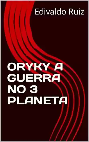Livro PDF ORYKY A GUERRA NO 3 PLANETA